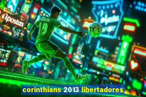 corinthians 2013 libertadores